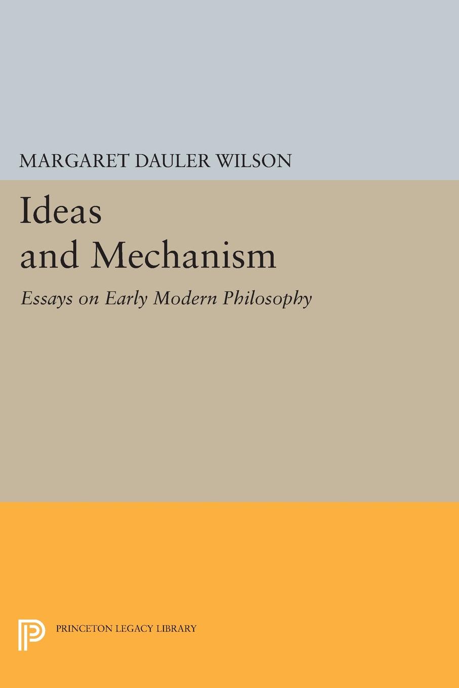 Ideas and Mechanism. Essays on Early Modern Philosophy