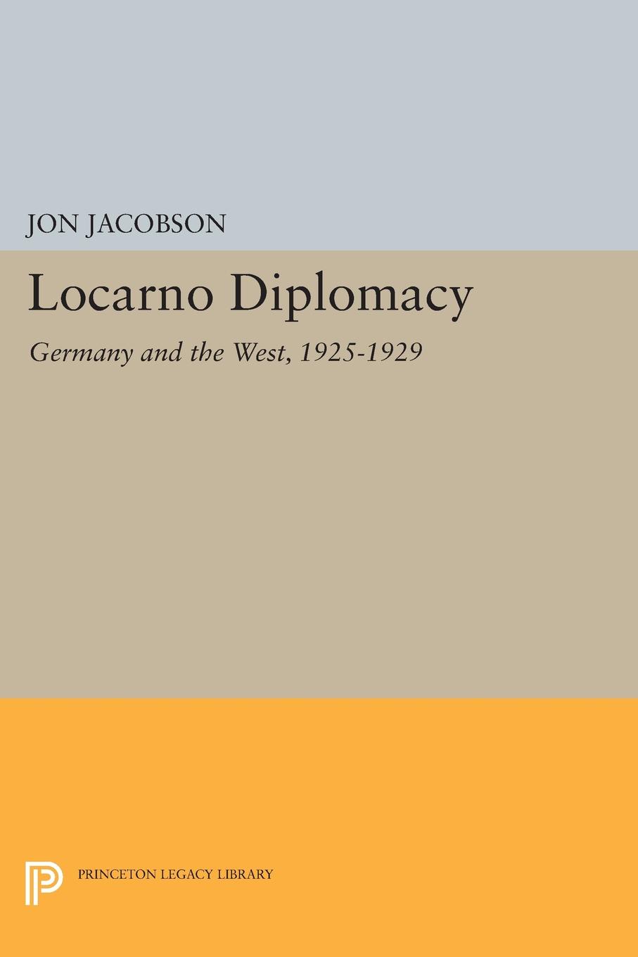 Locarno Diplomacy. Germany and the West, 1925-1929