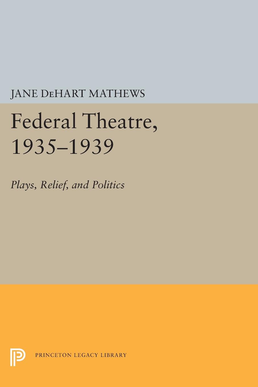 Federal Theatre, 1935-1939. Plays, Relief, and Politics