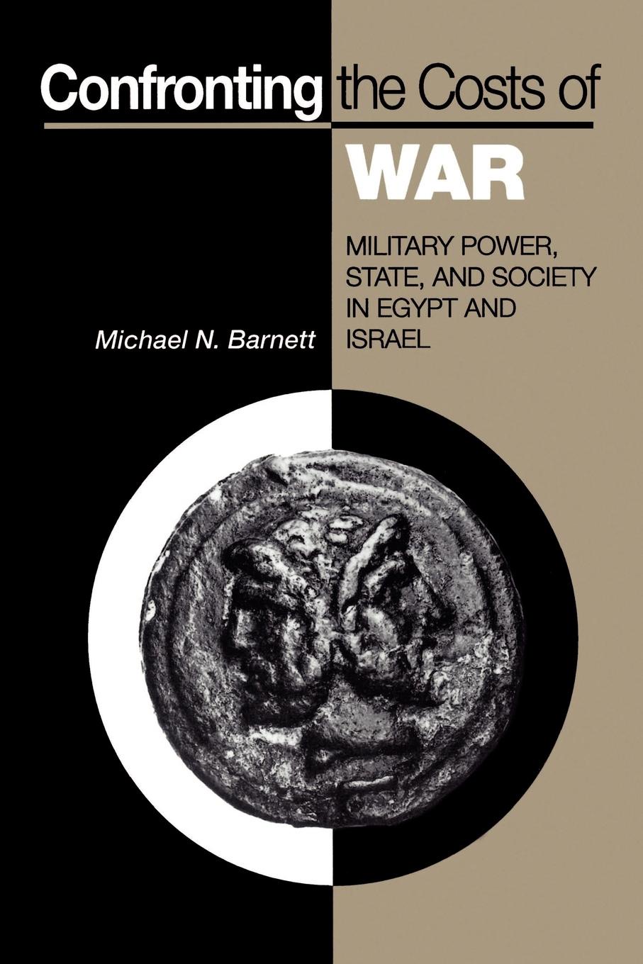 Confronting the Costs of War. Military Power, State, and Society in Egypt and Israel