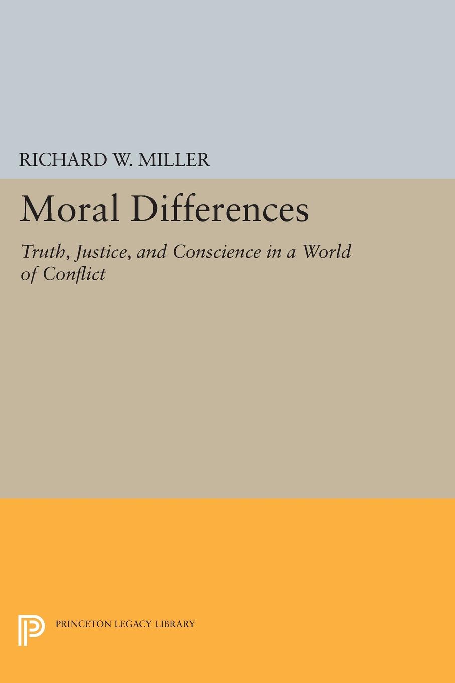 Moral Differences. Truth, Justice, and Conscience in a World of Conflict