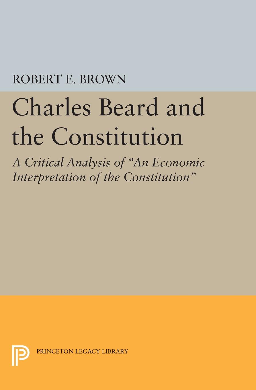 Charles Beard and the Constitution. A Critical Analysis