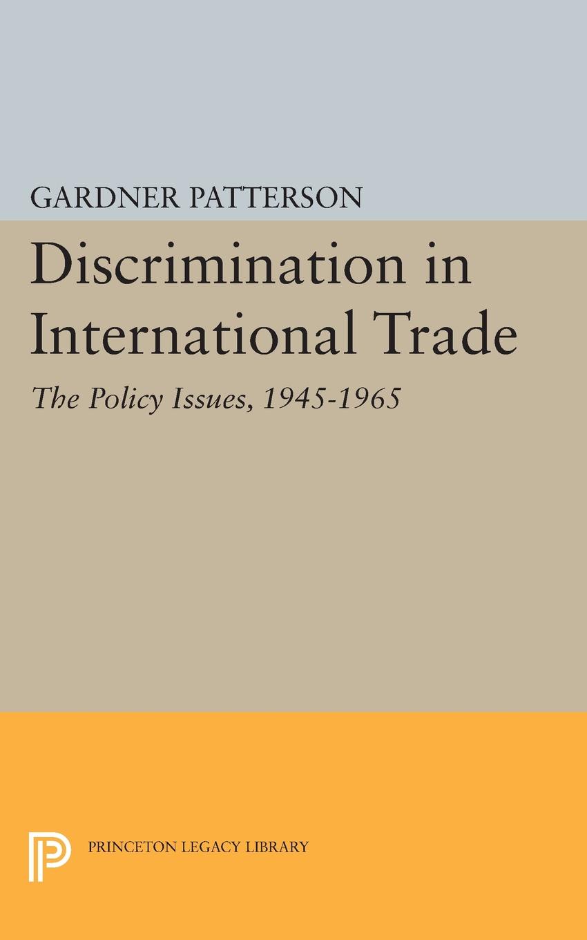 Discrimination in International Trade, The Policy Issues. 1945-1965