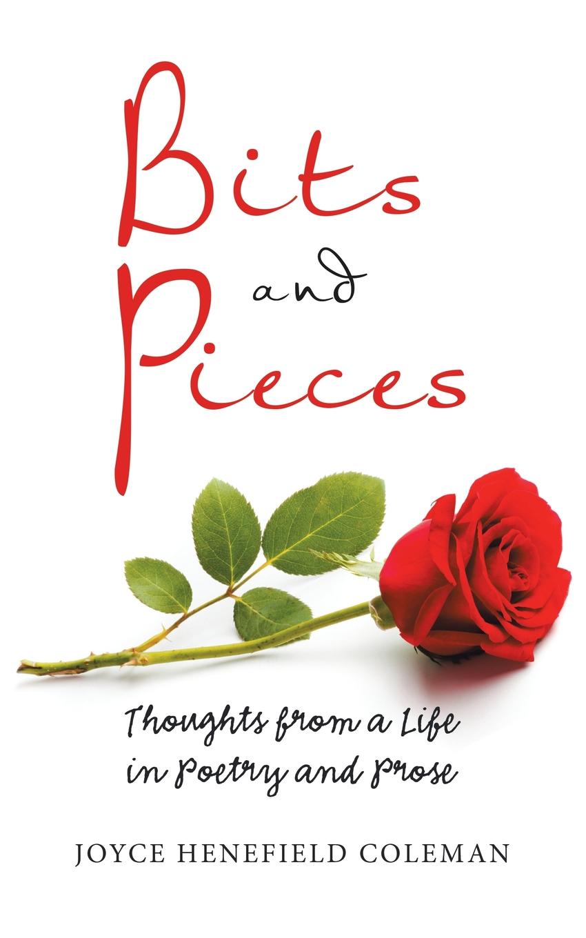 Bits and Pieces. Thoughts from a Life in Poetry and Prose