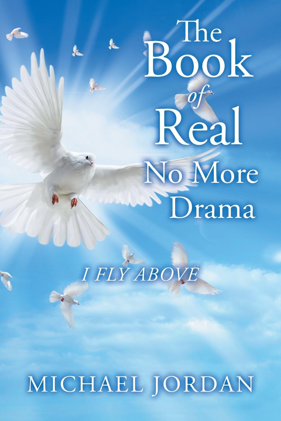 The Book of Real No More Drama. I Fly Above