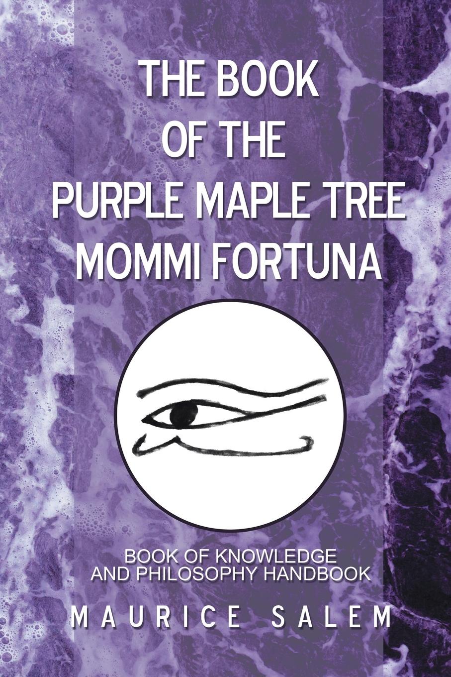 The Book of the Purple Maple Tree Mommi Fortuna. Book of Knowledge  and Philosophy Handbook