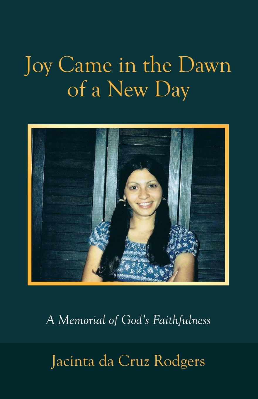 Joy Came in the Dawn of a New Day. A Memorial of God`s Faithfulness