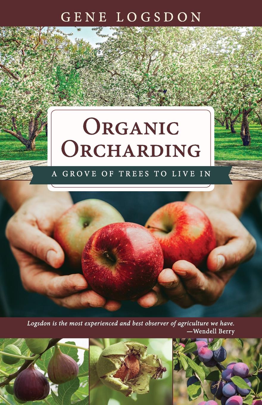 Organic Orcharding. A Grove of Trees to Live In