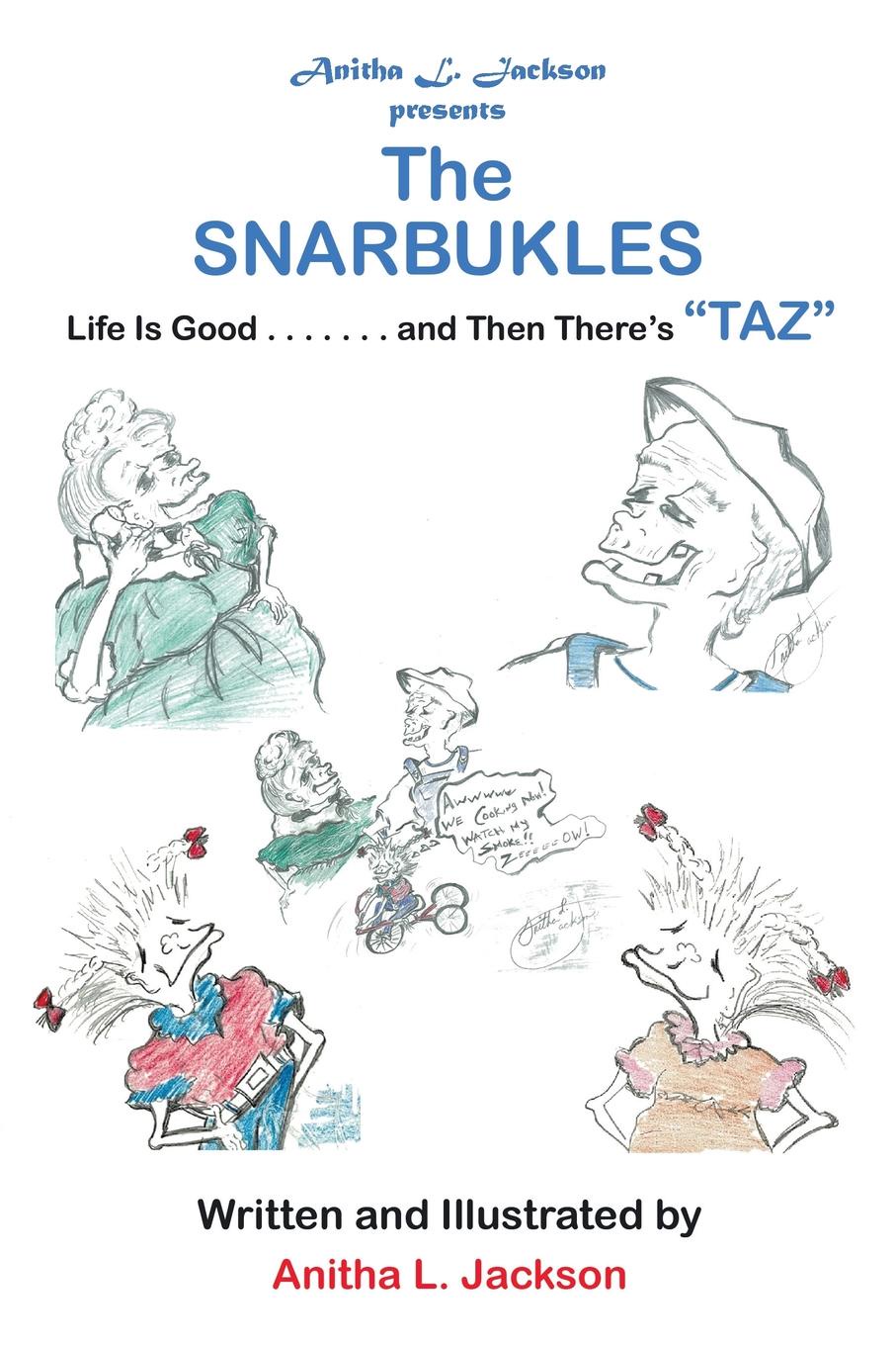 The Snarbukles. Life Is Good . . . . . . . and Then There`s \