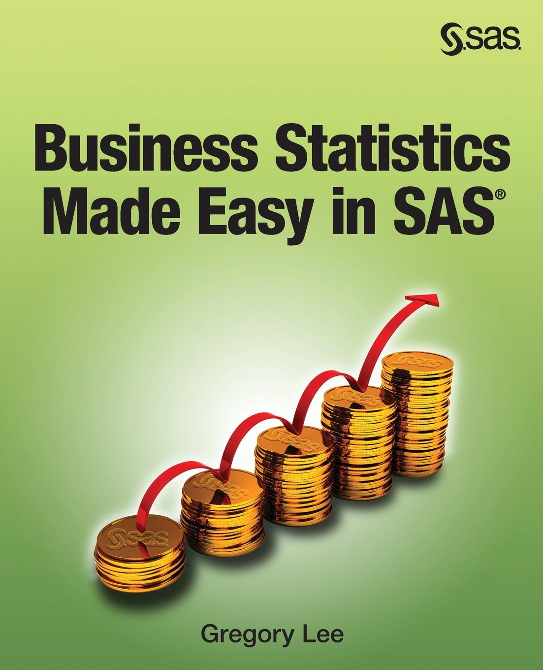 Business Statistics Made Easy in SAS