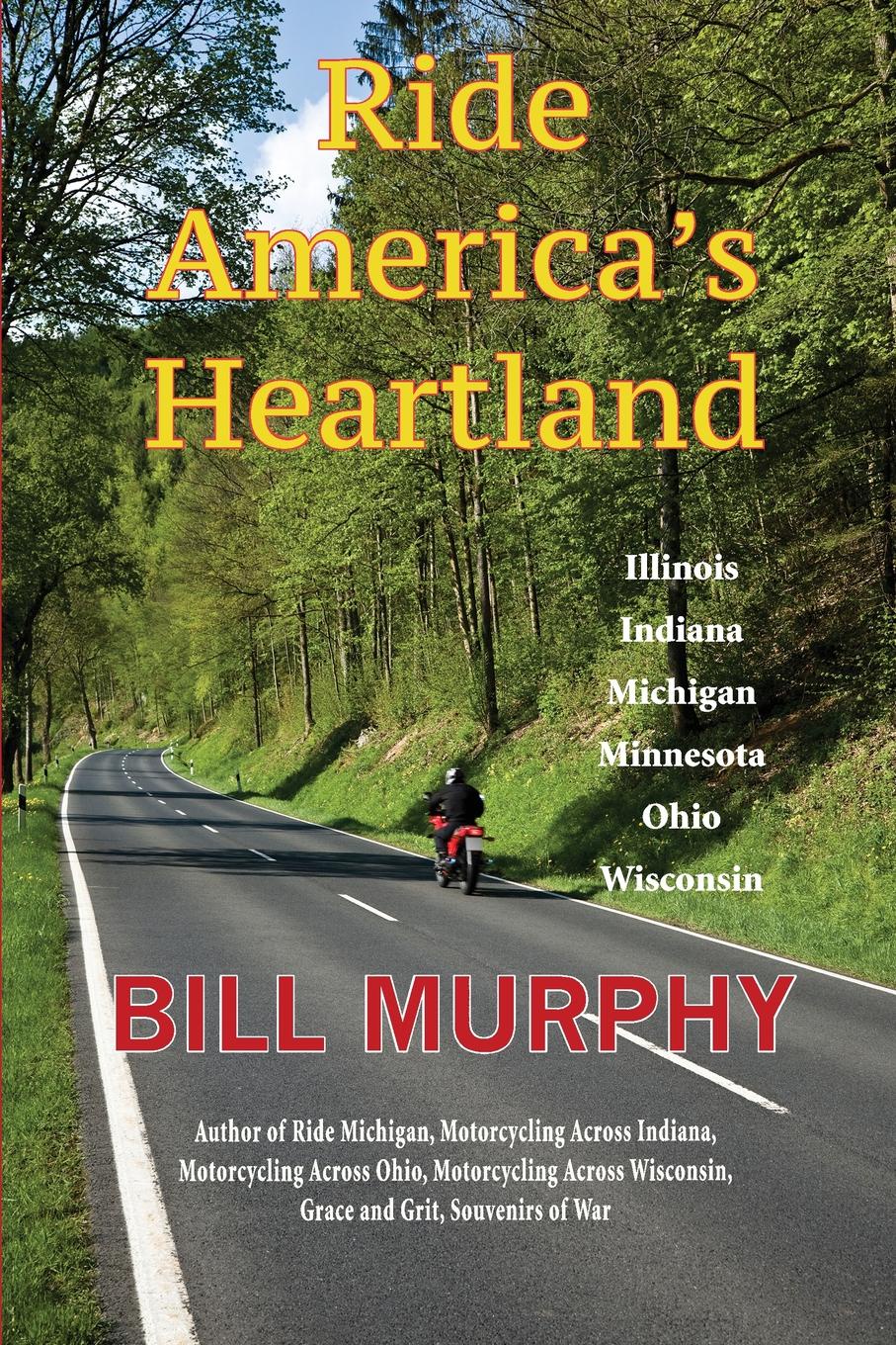 Ride America`s Heartland. Illinois, Indiana, Michigan, Minnesota, Ohio, Wisconsin