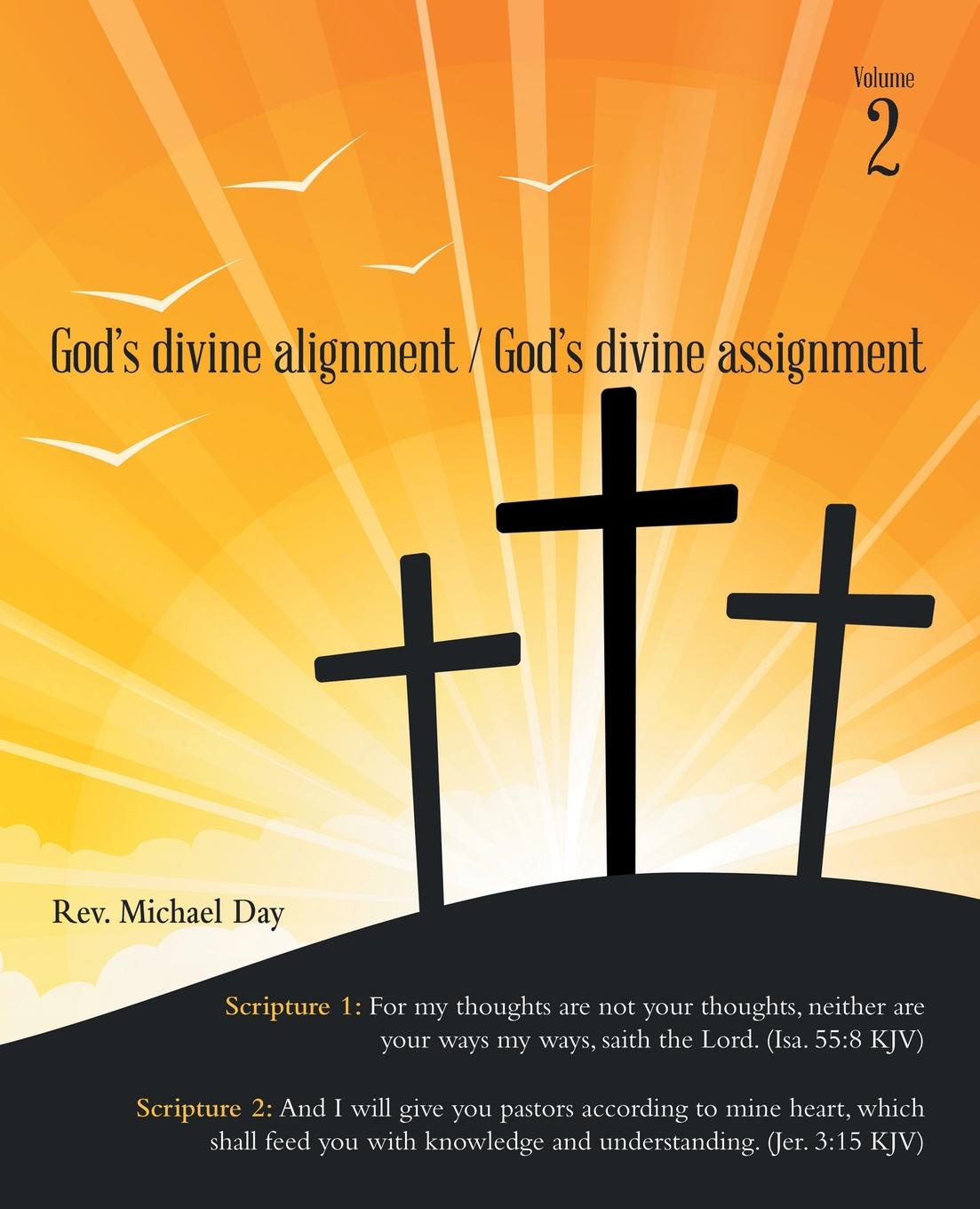 God`s Divine Alignment / God`s Divine Assignment. Volume 2