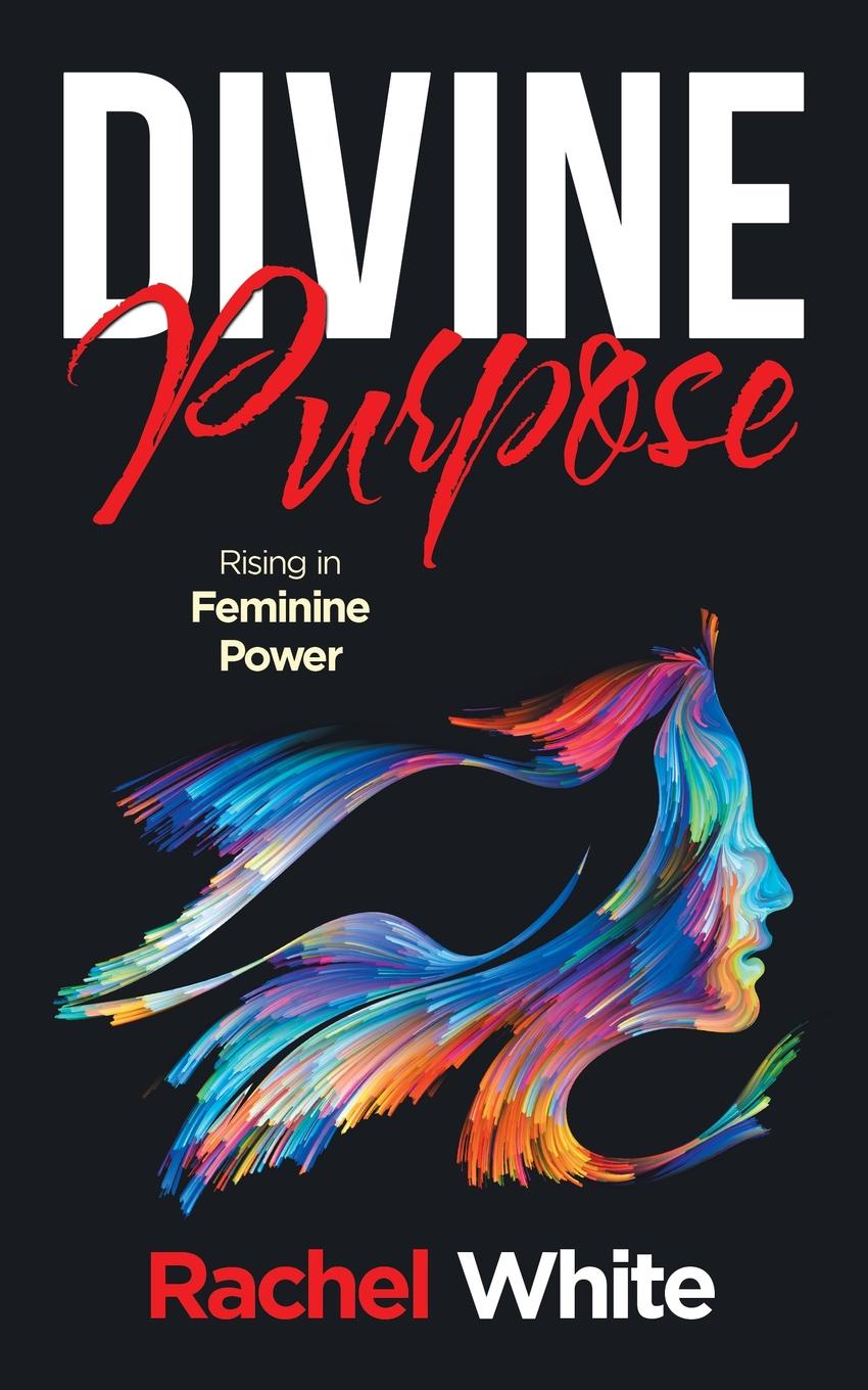 Divine Purpose. Rising in Feminine Power