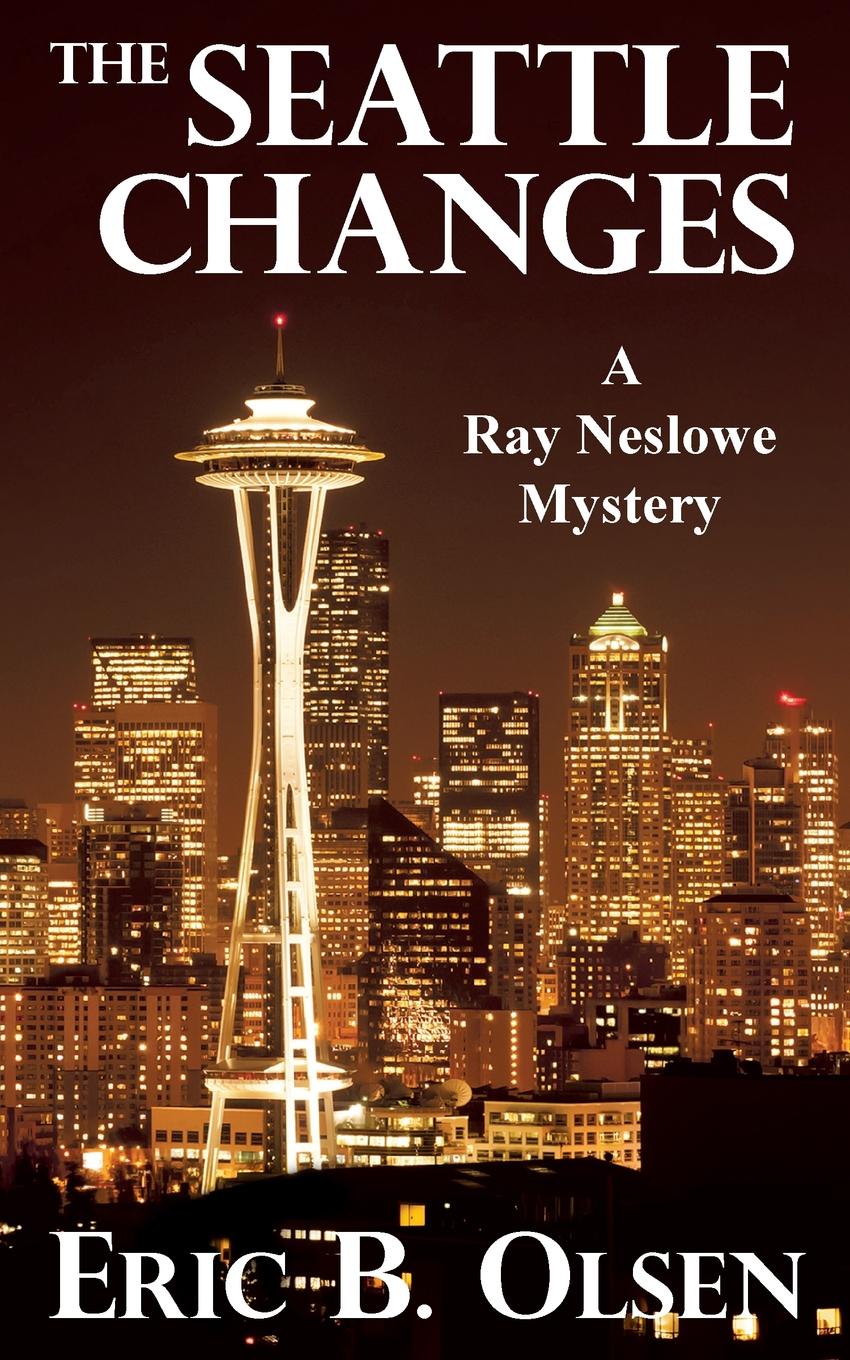 The Seattle Changes. A Ray Neslowe Mystery