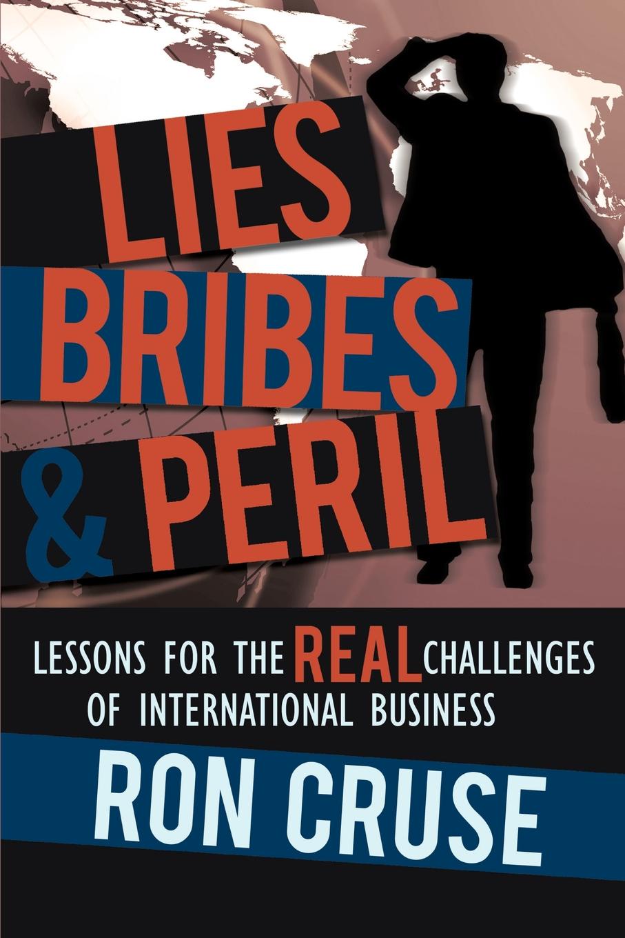 фото Lies, Bribes & PERIL. Lessons for the REAL Challenges of International Business