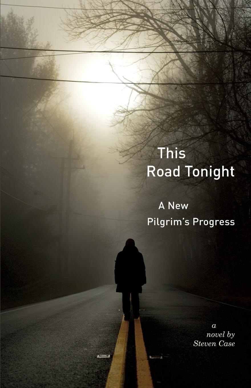 This Road Tonight. A New Pilgrim`s Progress