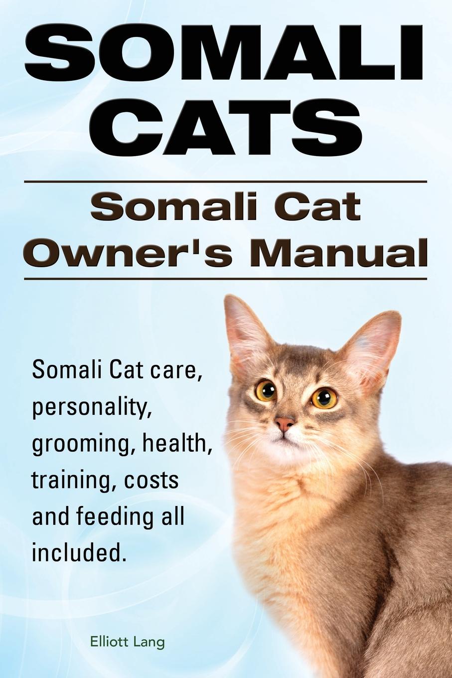 Somali Cats. Somali Cat Owners Manual. Somali Cat care, personality, grooming, health, training, costs and feeding all included.