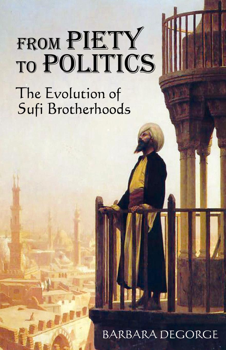 From Piety to Politics. The Evolution of Sufi Brotherhoods