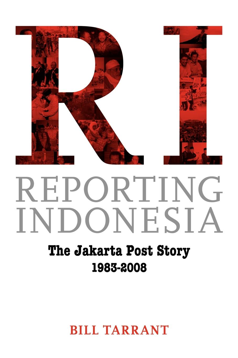 Reporting Indonesia. The Jakarta Post Story 1983-2008