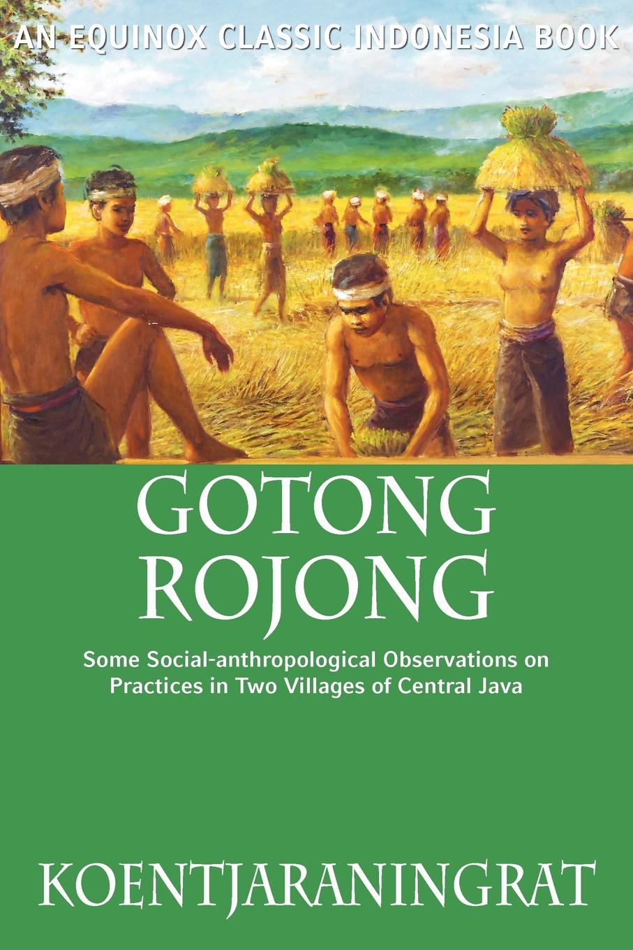 Gotong Rojong. Some Social-anthropological Observations on Practices in Two Villages of Central Java