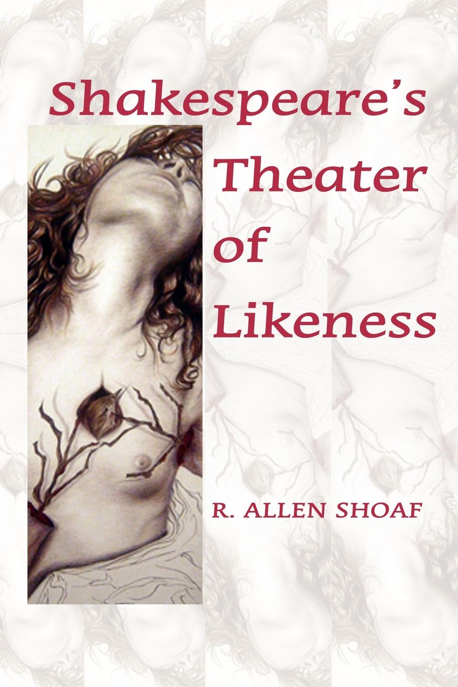 Shakespeare`s Theater of Likeness