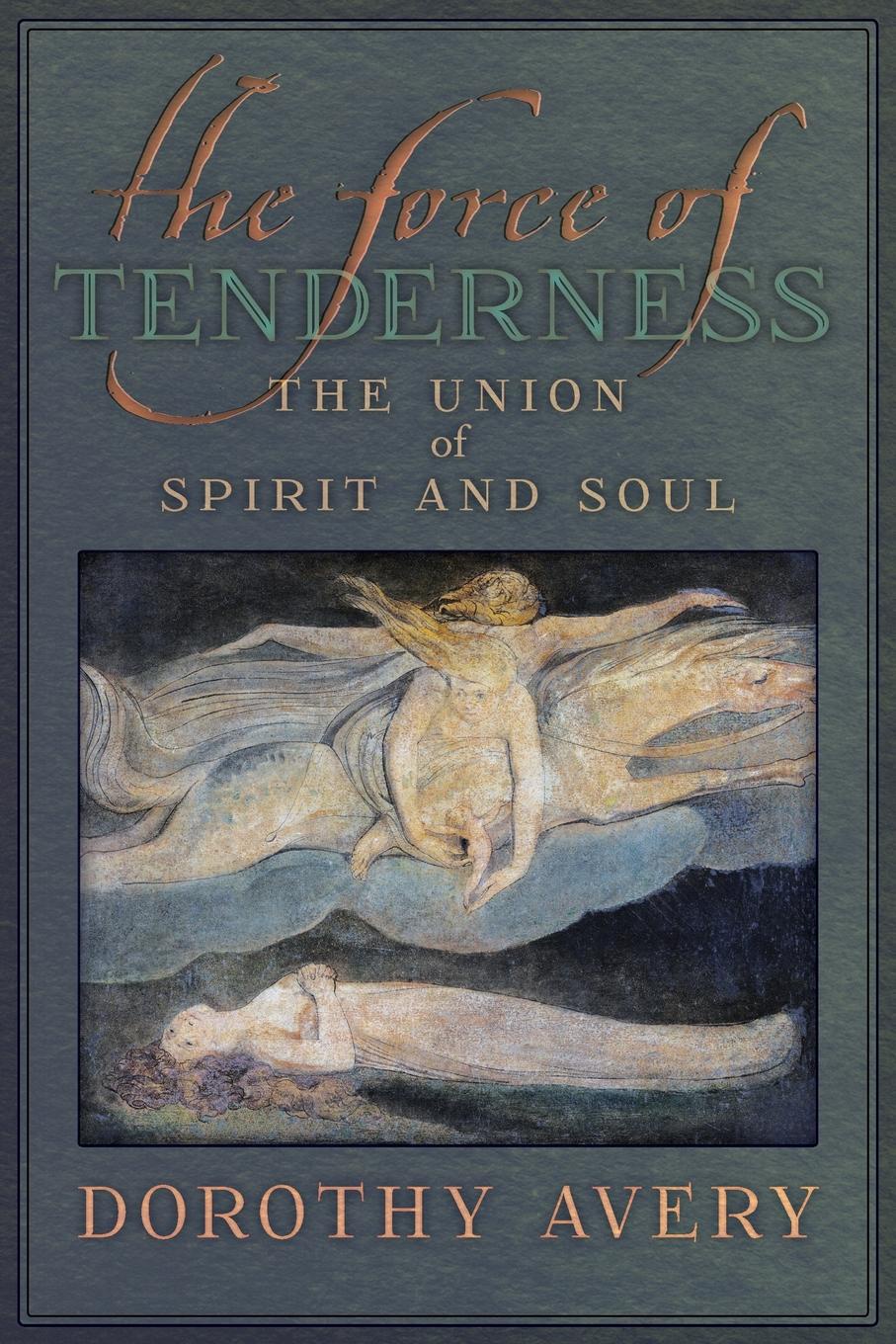 The Force of Tenderness. The Union of Spirit and Soul