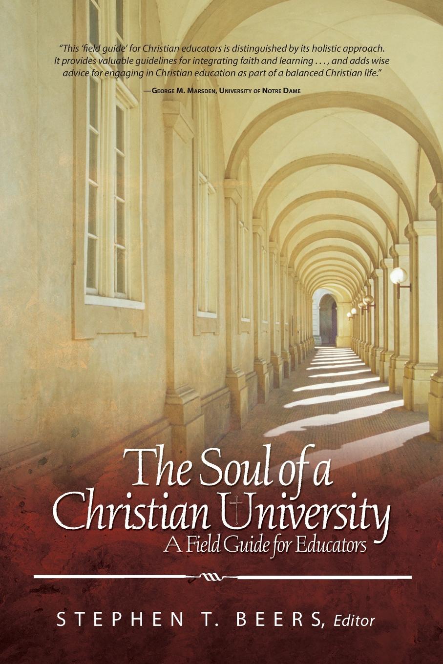 Soul of a Christian University. A Field Guide for Educators soul of a christian university a field guide for educators