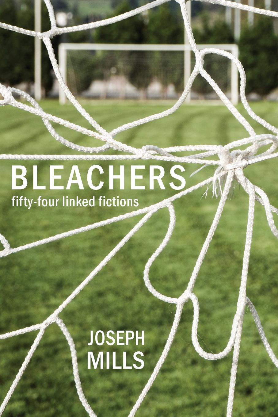 Bleachers. Fifty-Four Linked Fictions