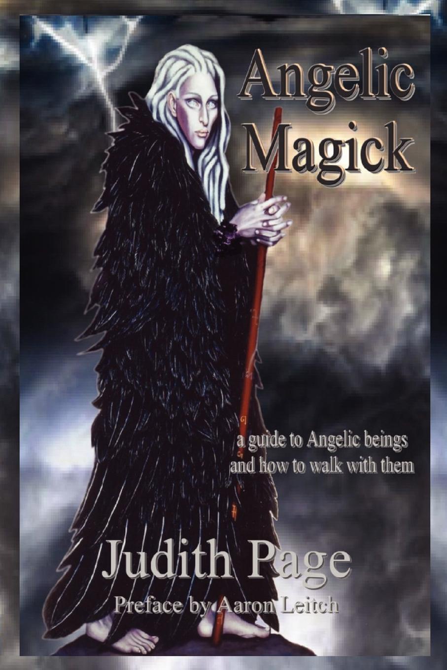 Angelic Magick. A Guide to Angelic Beings and How to Walk with Them