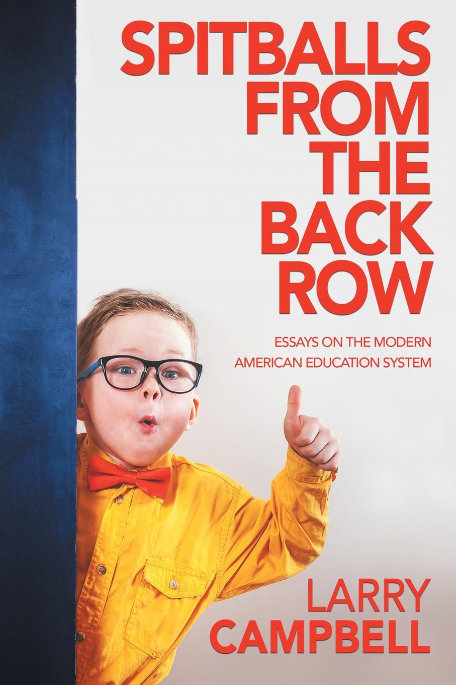 Spitballs from the Back Row. Essays on the Modern American Education System