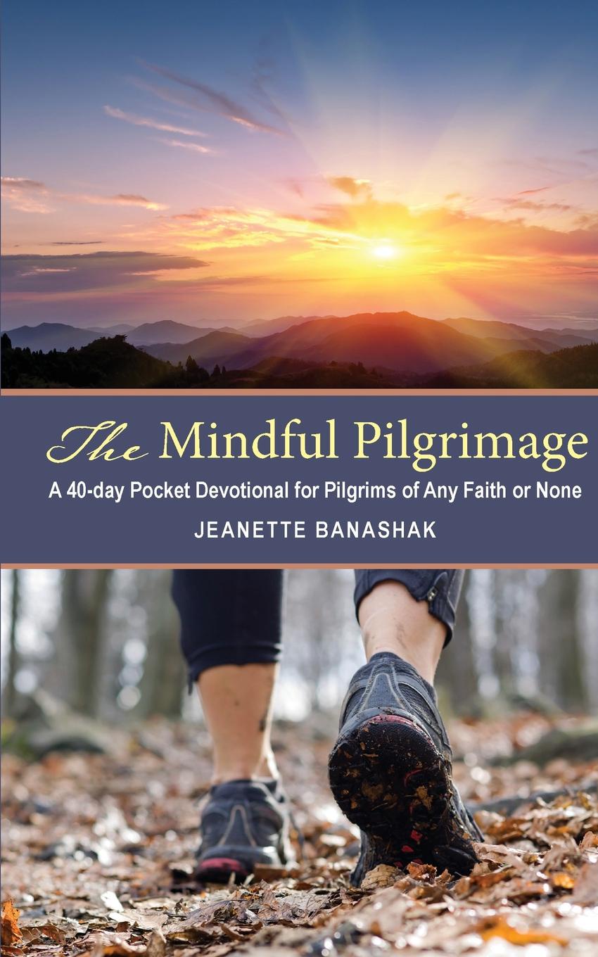 фото The Mindful Pilgrimage. A 40-Day Pocket Devotional for Pilgrims of any Faith or None