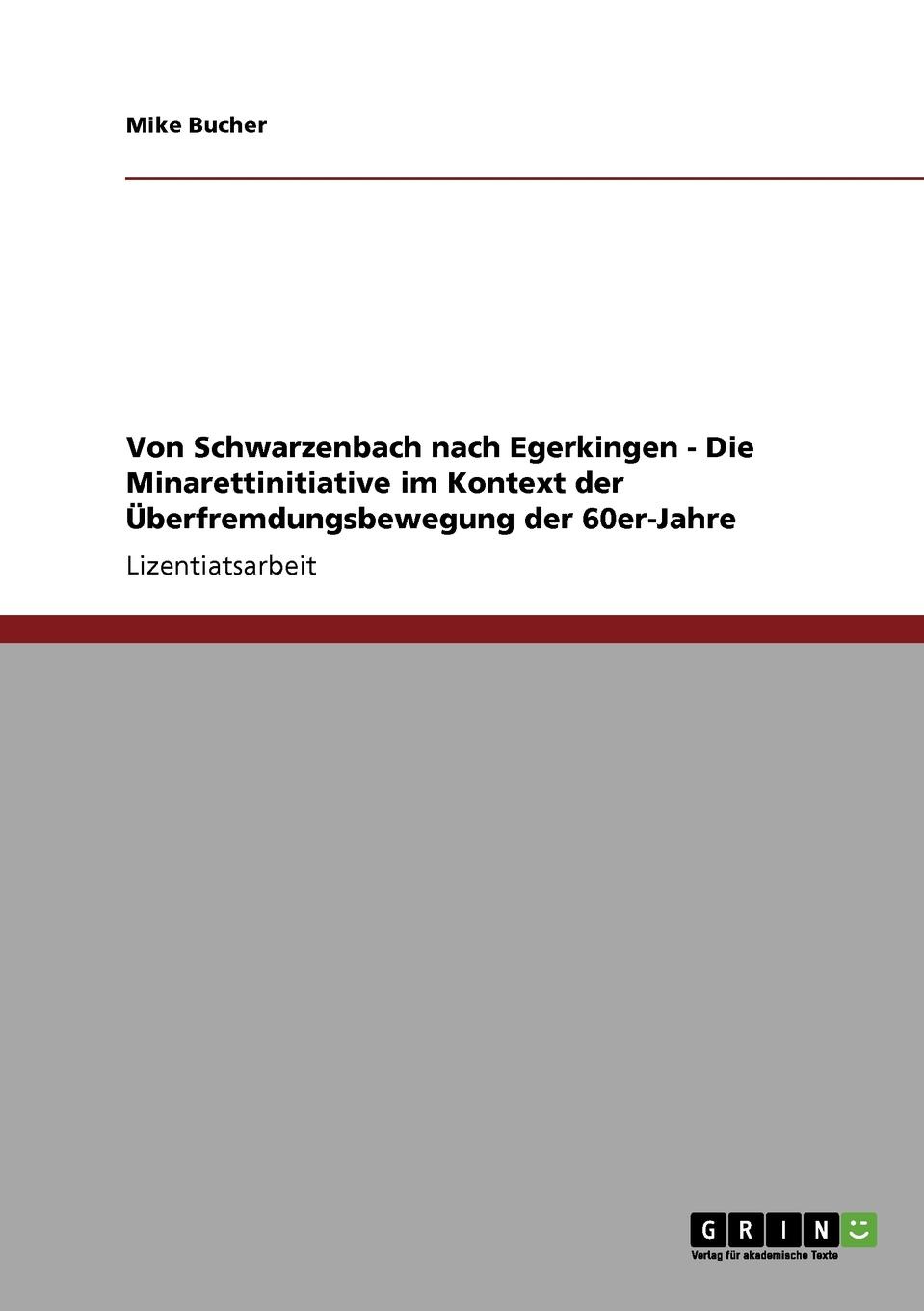Von Schwarzenbach nach Egerkingen - Die Minarettinitiative im Kontext der Uberfremdungsbewegung der 60er-Jahre