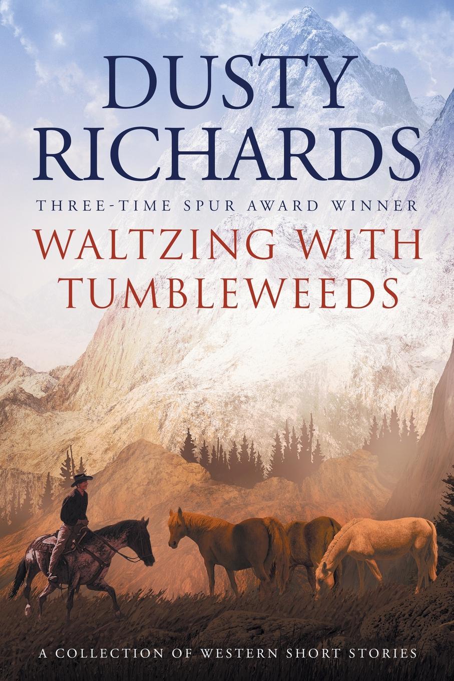 Waltzing With Tumbleweeds. A Collection of Western Short Stories