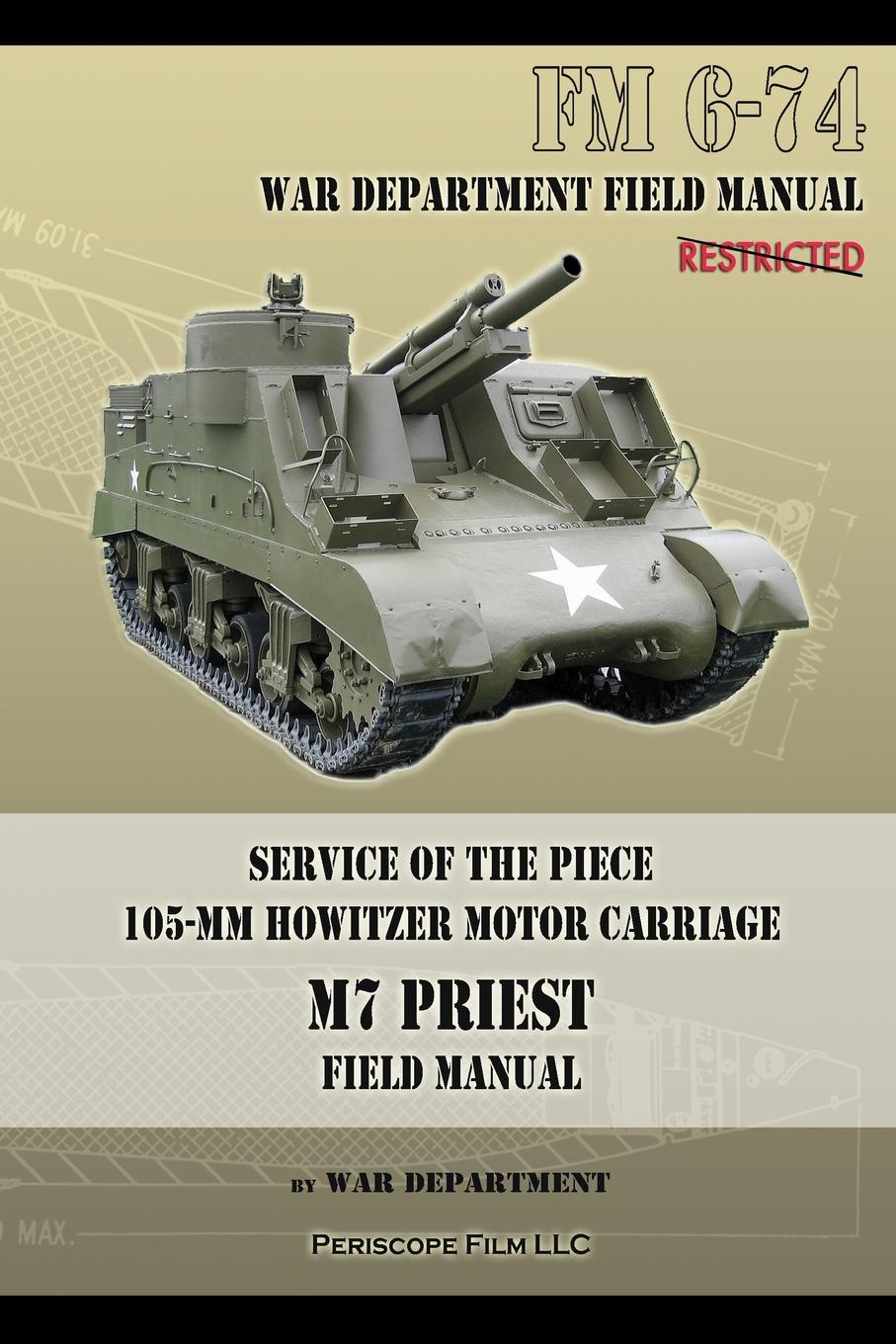 Service of the Piece 105-MM Howitzer Motor Carriage M7 Priest Field Manual. FM 6-74