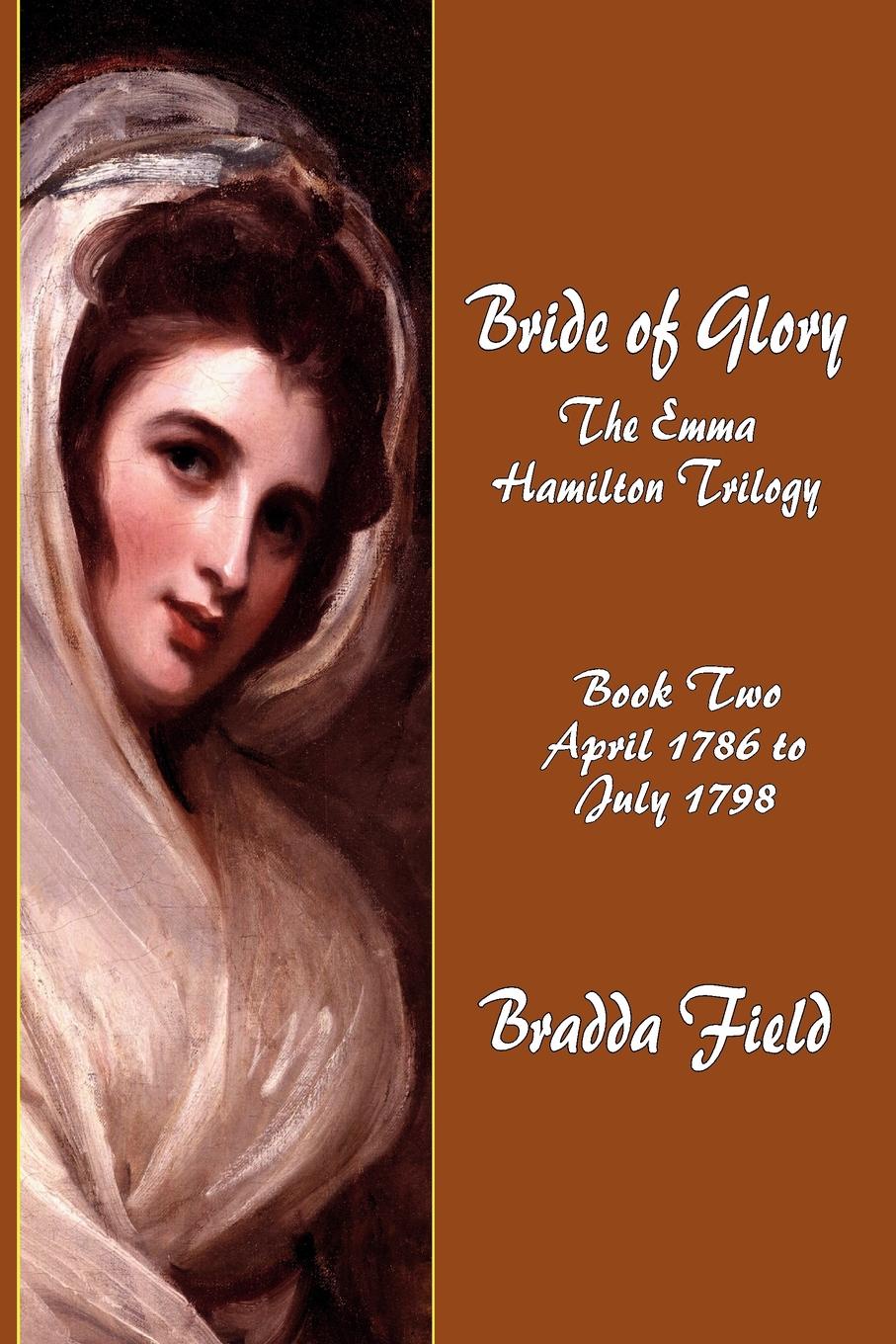 Bride of Glory. The Emma Hamilton Trilogy - Book Two: April 1786 to July 1798