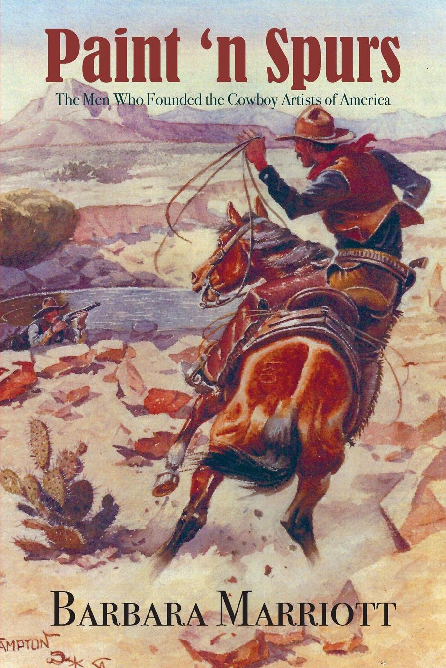 Paint `n Spurs. The Men Who Founded the Cowboy Artists of America