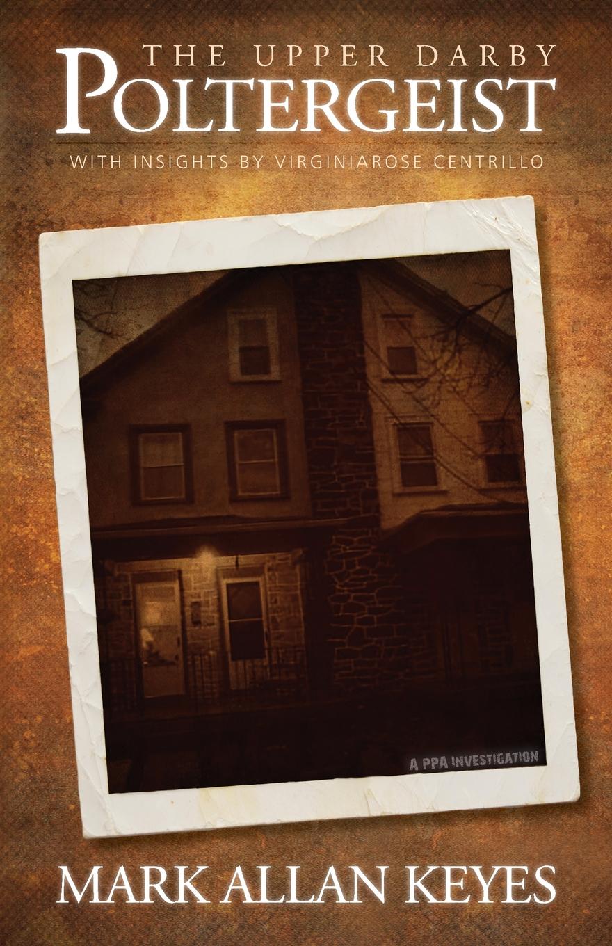 The Upper Darby Poltergeist. A PPA Investigation