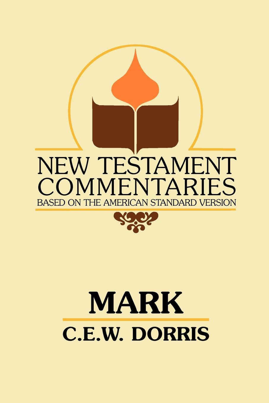 C. E. Dorris Mark. A Commentary on the Gospel According to Mark c e dorris mark a commentary on the gospel according to mark