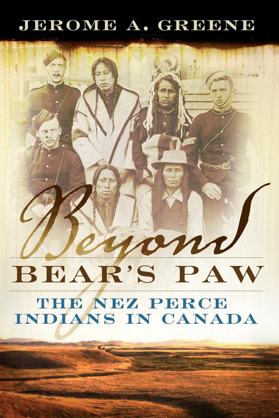 Beyond Bear`s Paw. The Nez Perce Indians in Canada