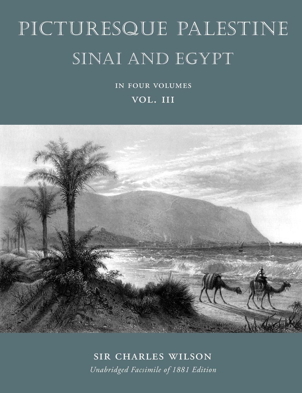 Picturesque Palestine. Sinai and Egypt: Volume III