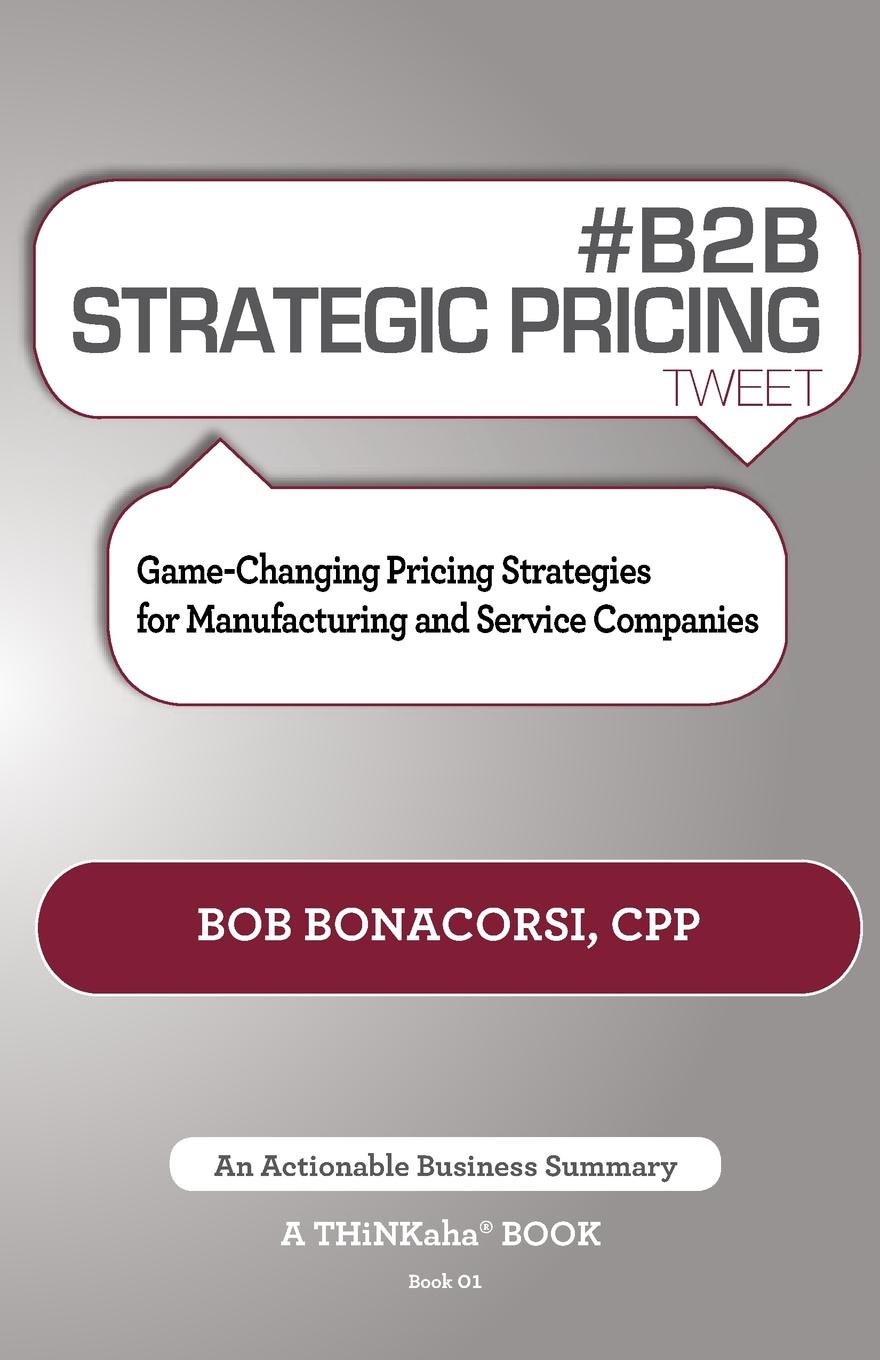 # B2B Strategic Pricing Tweet Book01. Game-Changing Pricing Strategies for Manufacturing and Service Companies