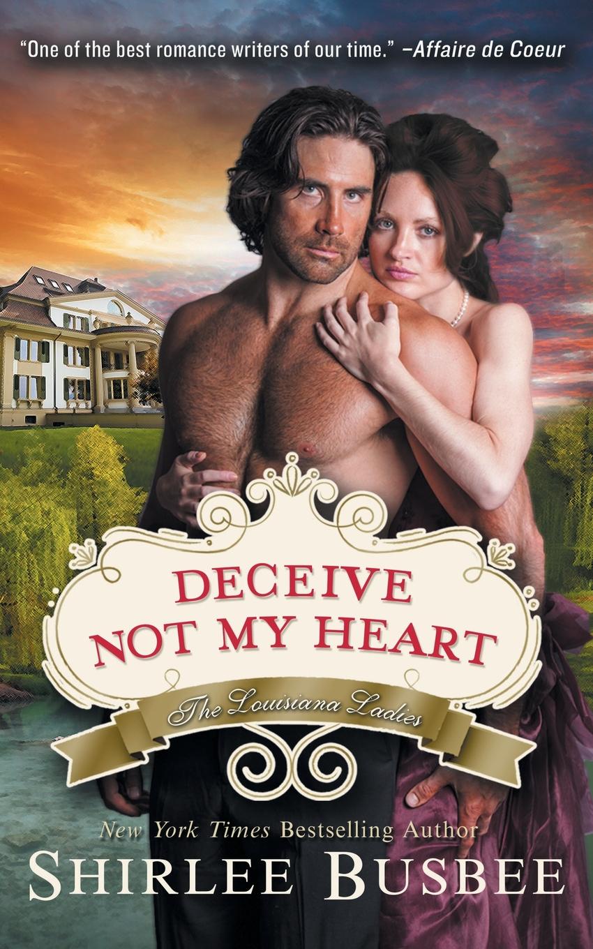 фото Deceive Not My Heart (the Louisiana Ladies Series, Book 1)