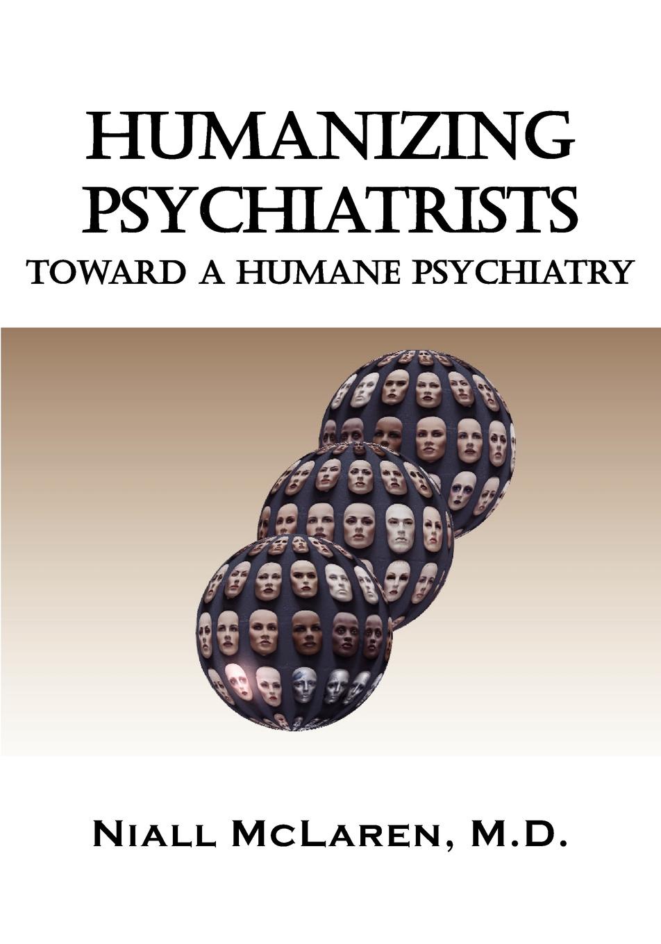 Humanizing Psychiatrists. Toward a Humane Psychiatry