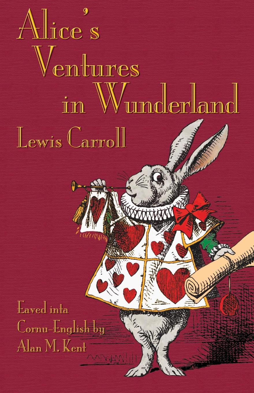 Alice`s Ventures in Wunderland. Alice`s Adventures in Wonderland in Cornu-English