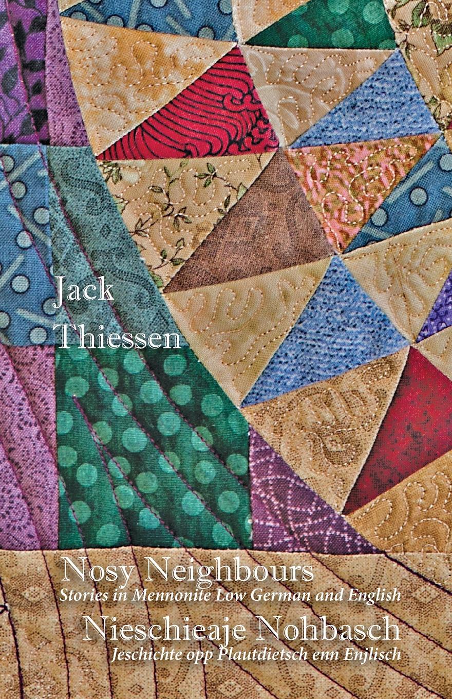 Jack Thiessen Nosy Neighbours. Stories in Mennonite Low German and English. Nieschieaje Nohbasch: Jeschichte opp Plautdietsch enn Enjlisch lacywear s 9 enn