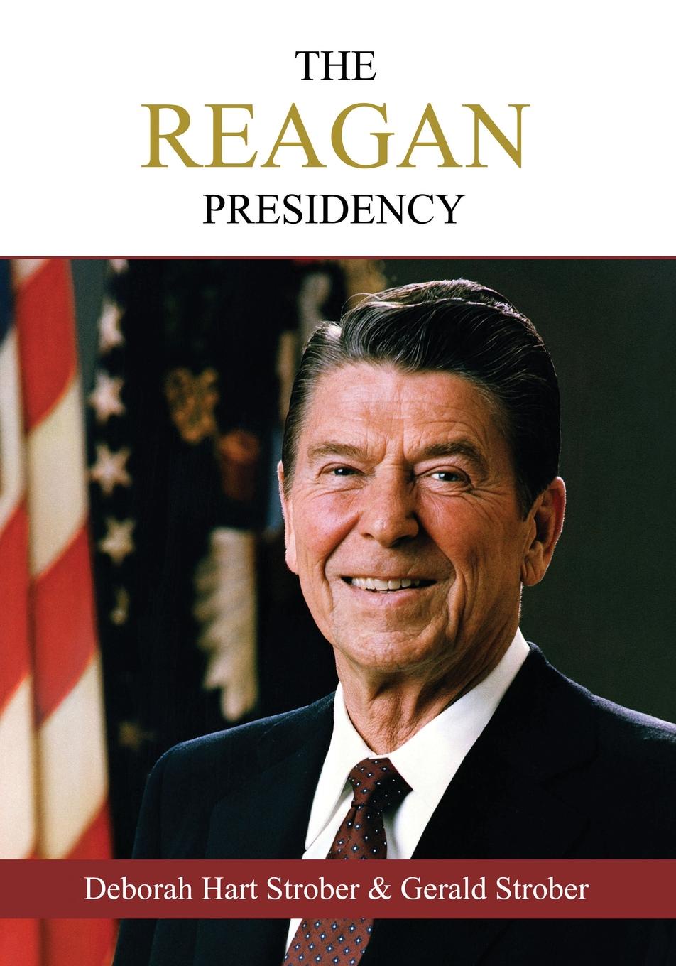 The Reagan Presidency. An Oral History of the Era