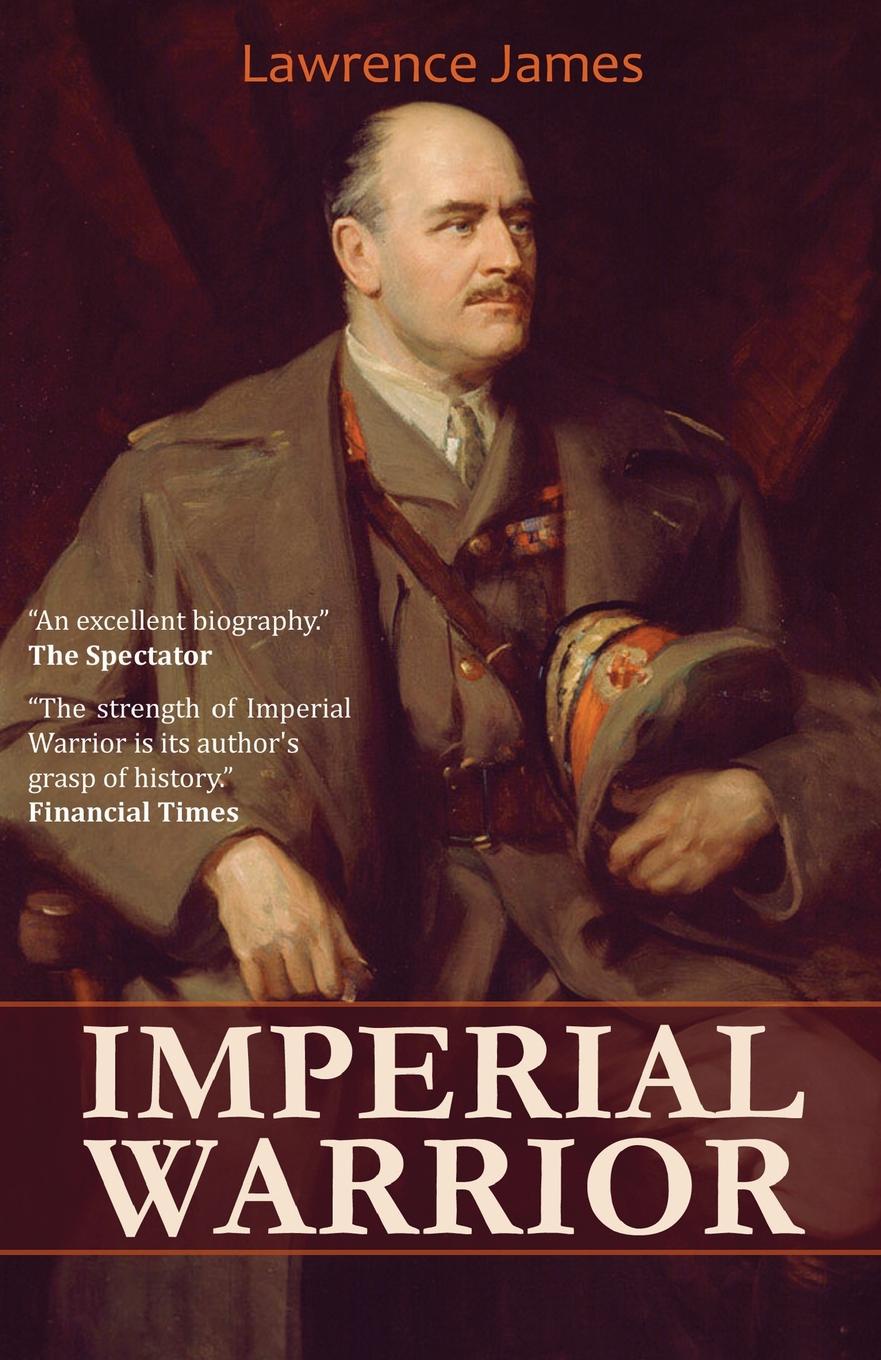 Imperial Warrior. The Life and Times of Field-Marshal Viscount Allenby 1861-1936