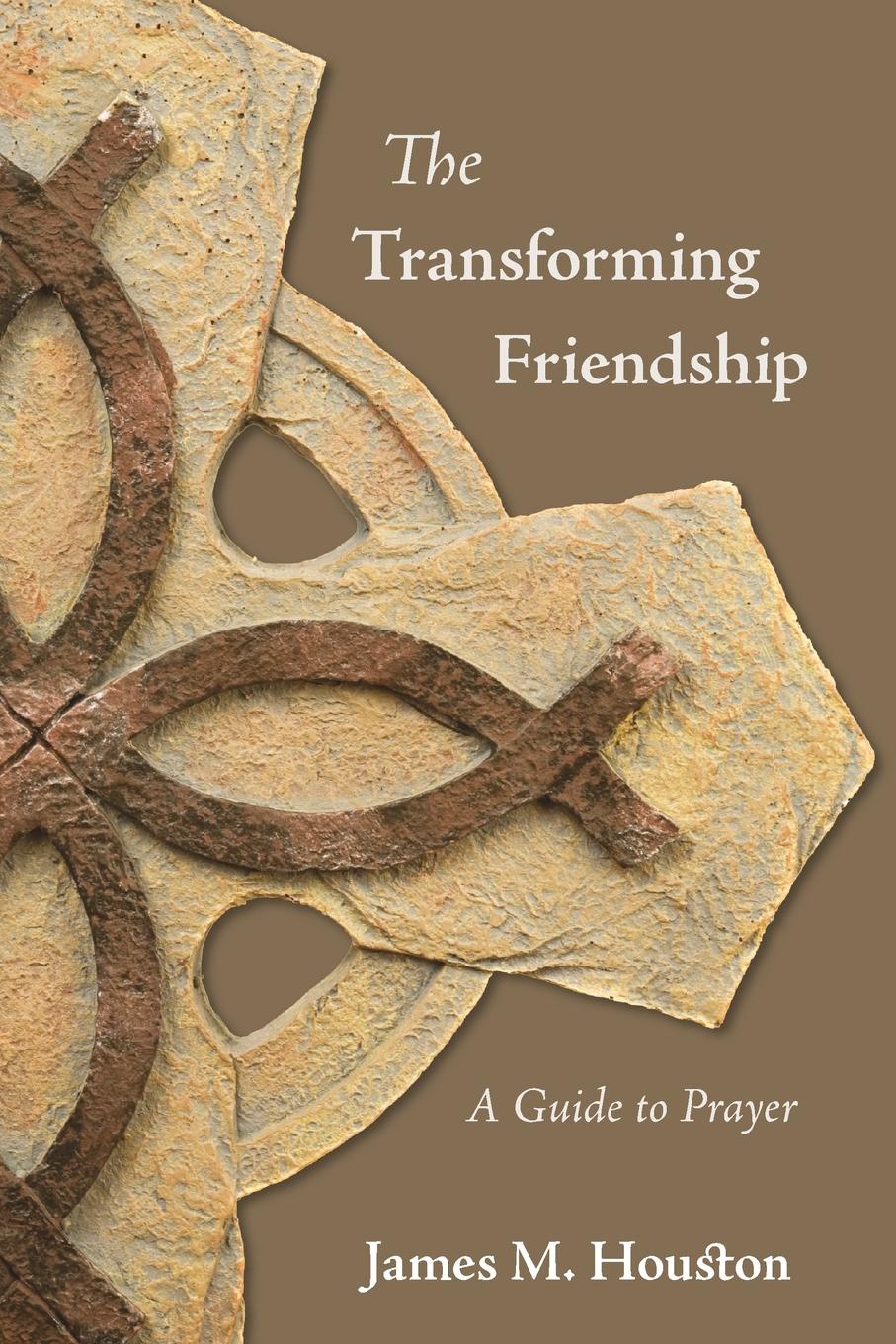 The Transforming Friendship. A Guide to Prayer