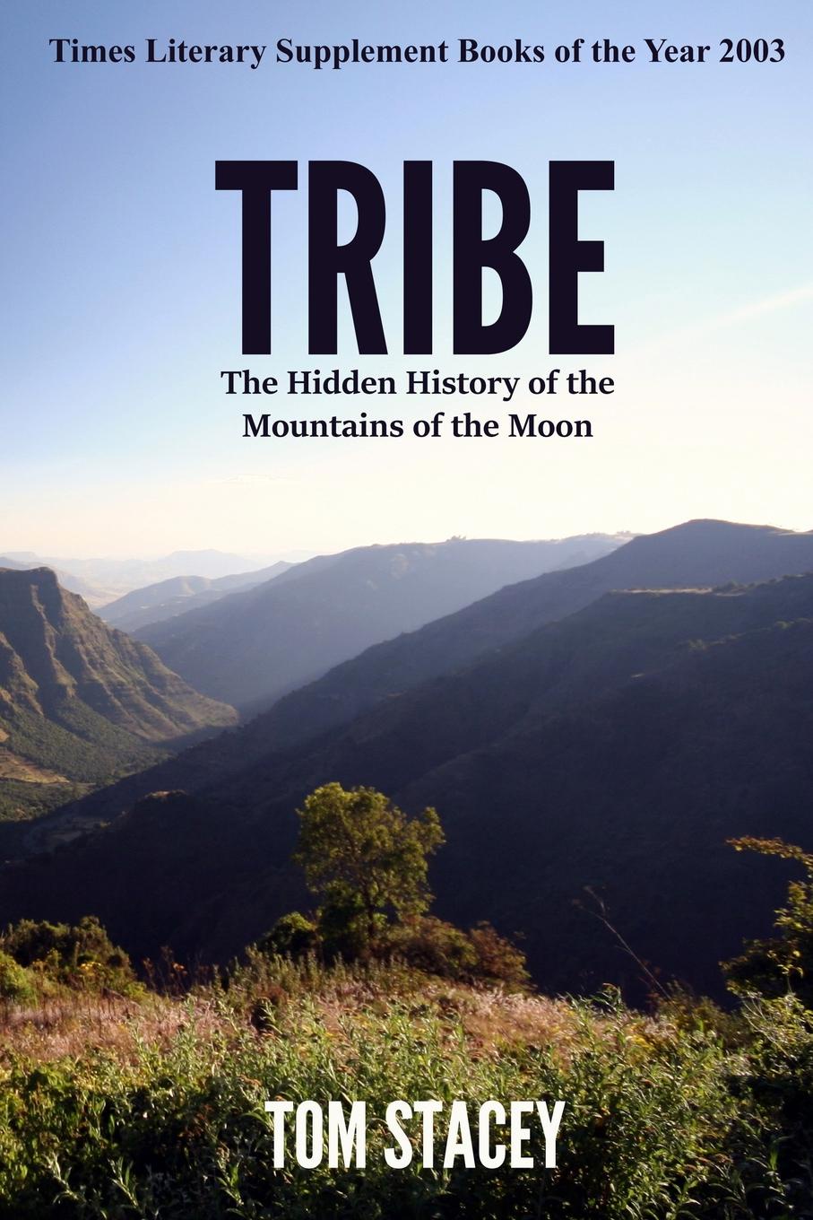 Tribe. The Hidden History of the Mountains of the Moon