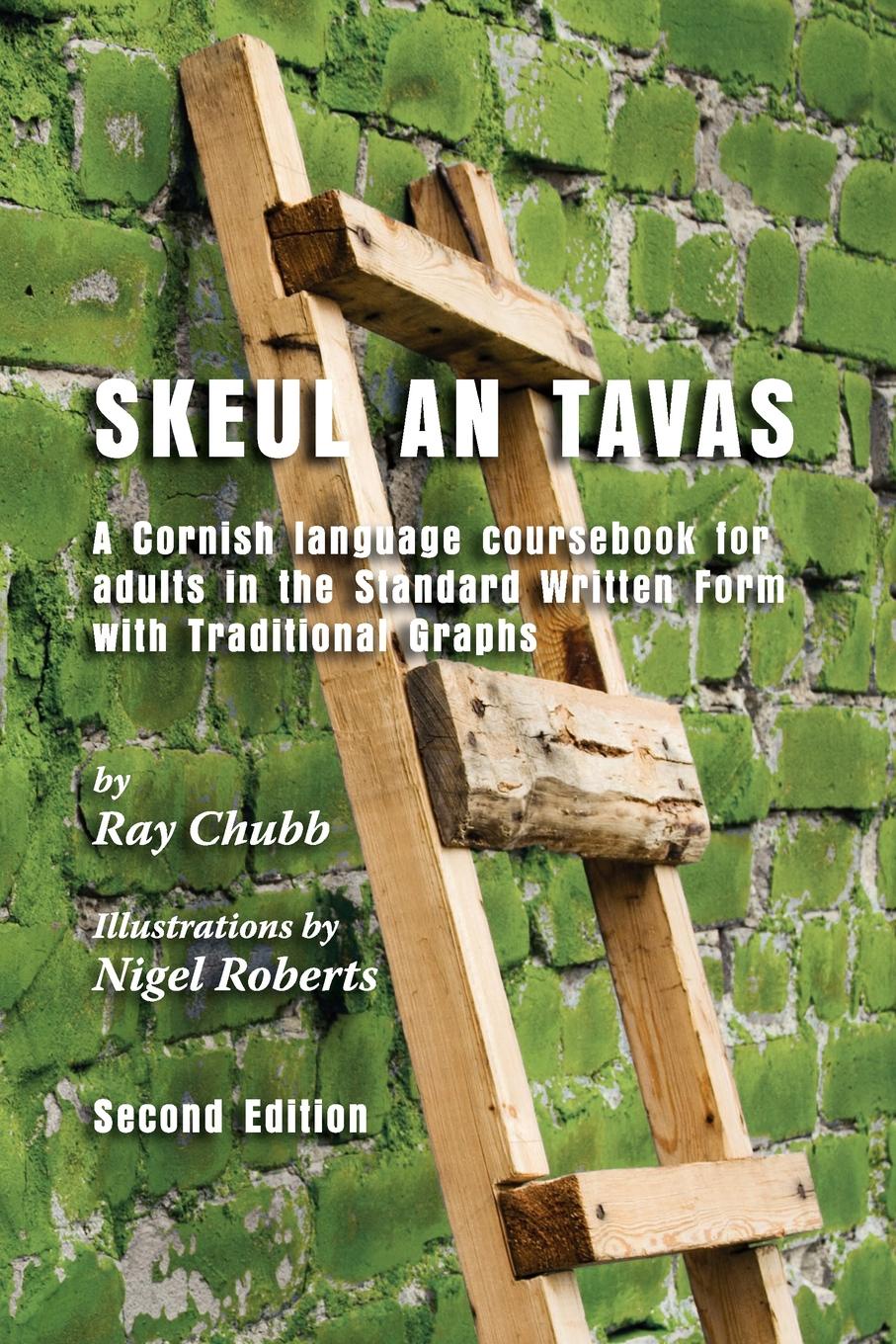 Skeul an Tavas. A Cornish Language Coursebook for Adults in the Standard Written Form with Traditional Graphs